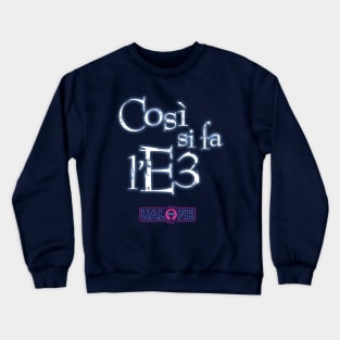 Così si fa l'E3! Crewneck Sweatshirt